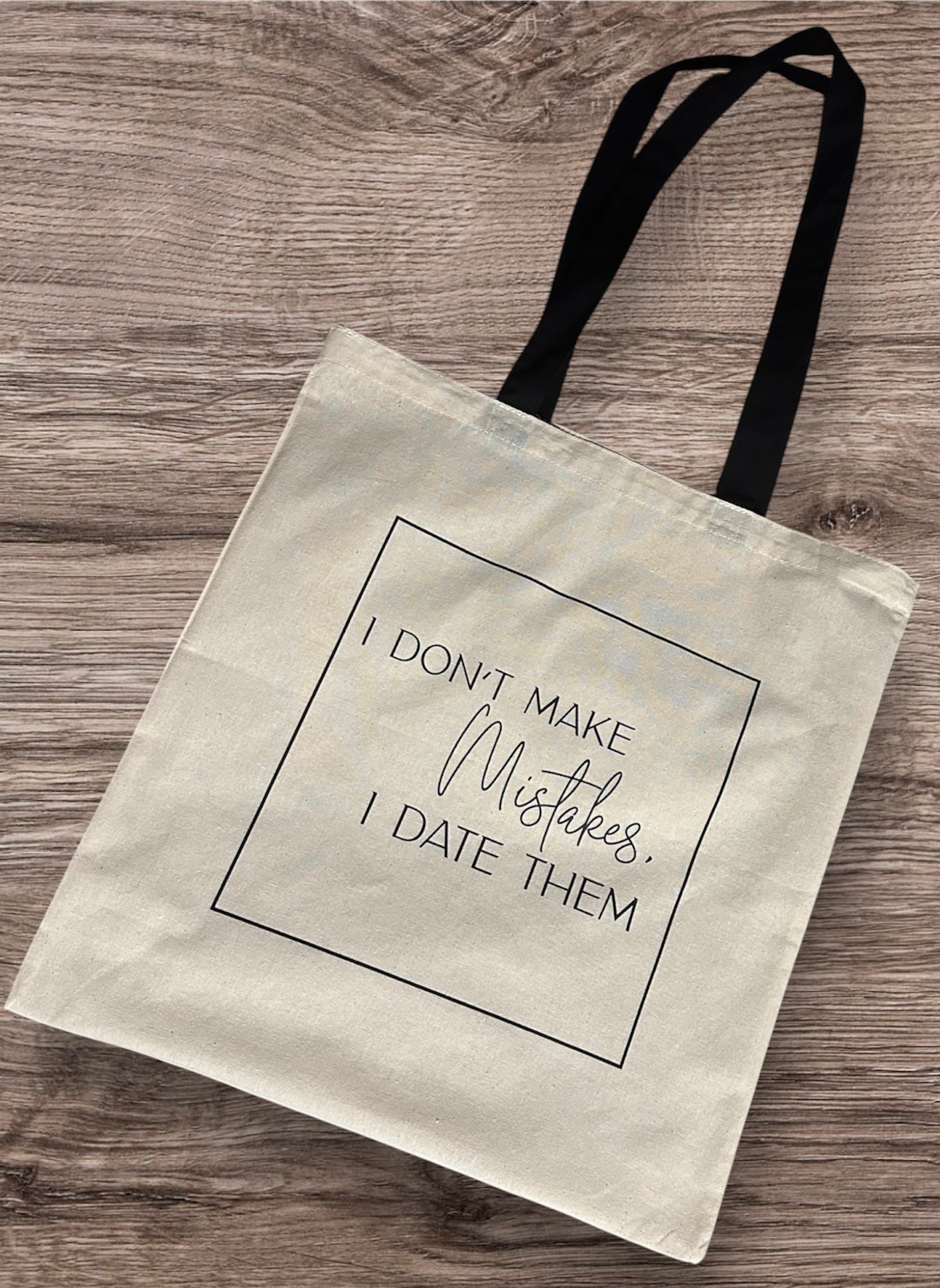 "I Don’t Make Mistakes, I Date Them" Canvas Tote Bag
